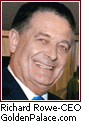 Richard Rowe - CEO Golden Palace