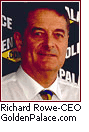 Richard Rowe - CEO Golden Palace